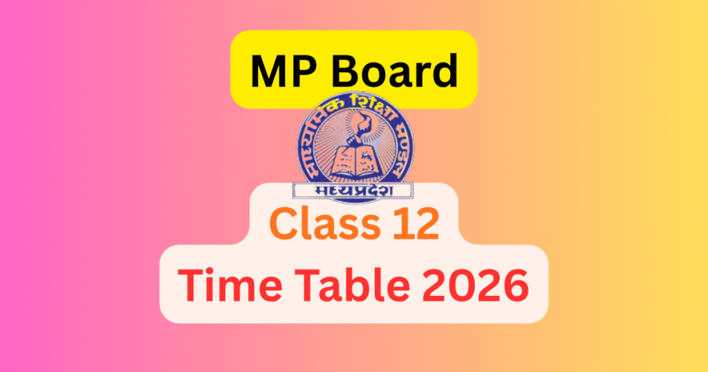 MP Board Class 12 Time Table 2026